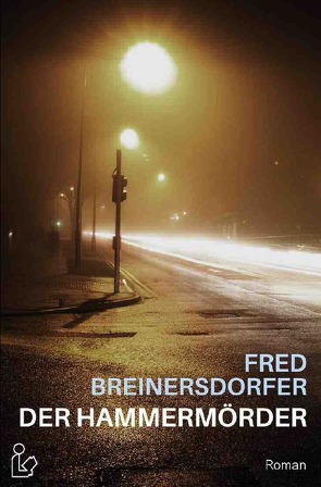 DER HAMMERMÖRDER von Breinersdorfer,  Fred