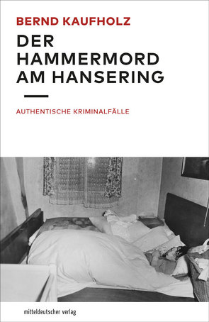 Der Hammermord am Hansering von Kaufholz,  Bernd