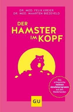 Der Hamster im Kopf von Biezeveld,  Dr. med. Maarten, Jänicke,  Bärbel, Kreier,  Dr. med. Felix