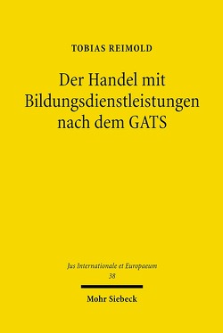 Der Handel mit Bildungsdienstleistungen nach dem GATS von Reimold,  Tobias