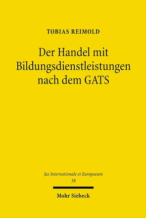 Der Handel mit Bildungsdienstleistungen nach dem GATS von Reimold,  Tobias