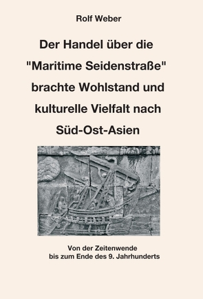 Der Handel über die „Maritime Seidenstraße“ brachte Wohlstand und kulturelle Vielfalt nach Süd-Ost-Asien von Weber,  Rolf