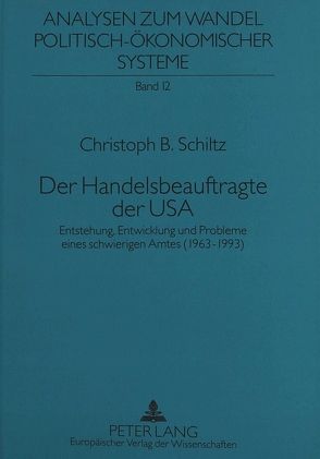 Der Handelsbeauftragte der USA von Schiltz,  Christoph B.
