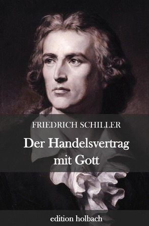 Der Handelsvertrag mit Gott von Schiller,  Friedrich