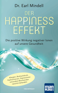Der Happiness-Effekt – Die positive Wirkung negativer Ionen auf unsere Gesundheit von Mindell,  Dr. Earl
