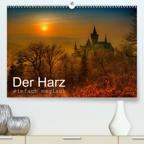 Der Harz einfach magisch (Premium, hochwertiger DIN A2 Wandkalender 2022, Kunstdruck in Hochglanz) von Wenske,  Steffen