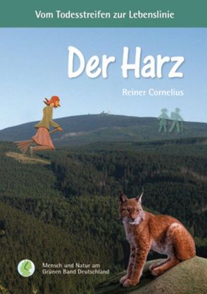 Der Harz: Vom Todesstreifen zur Lebenslinie von Cornelius,  Reiner