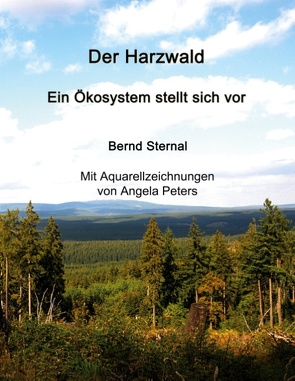 Der Harzwald – Ein Ökosystem stellt sich vor von Sternal,  Bernd