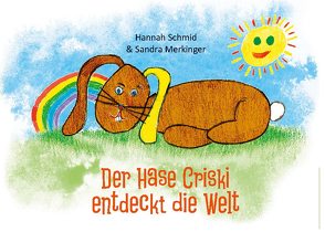 Der Hase Criski entdeckt die Welt von Merkinger,  Sandra, Merkinger,  Thomas, Schmid,  Hannah