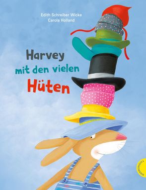 Harvey mit den vielen Hüten von Holland,  Carola, Schreiber-Wicke,  Edith