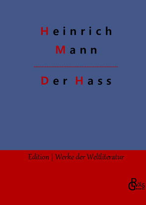 Der Hass von Gröls-Verlag,  Redaktion, Mann,  Heinrich