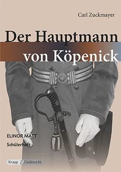 Der Hauptmann von Koepenick – Schülerheft – Saarland von Matt,  Elinor, Verlag GmbH,  Krapp & Gutknecht