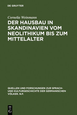 Der Hausbau in Skandinavien vom Neolithikum bis zum Mittelalter von Weinmann,  Cornelia