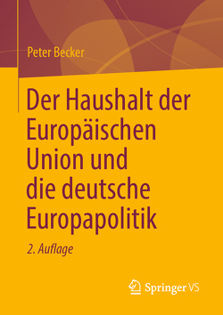 Der Haushalt der Europäischen Union und die deutsche Europapolitik von Becker,  Peter