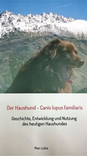 Der Haushund – Canis lupus familiaris von Latza,  Marc