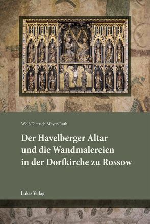 Der Havelberger Altar und die Wandmalereien in der Dorfkirche zu Rossow von Meyer-Rath,  Wolf-Dietrich