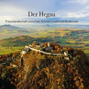 Der Hegau von Greuter,  Michael, Groß,  Helmut, Kramer,  Wolfgang, Marshall-Kirchberger,  Kathryn, Mende,  Achim, Möll,  Walter, Moriell,  Guido, Plessing,  Gerhard, Spiering,  Holger, Tolksdorf,  Harald, Werner,  Heinrich