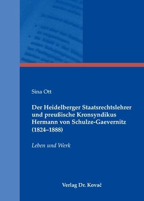 Der Heidelberger Staatsrechtslehrer und preußische Kronsyndikus Hermann von Schulze-Gaevernitz (1824-1888) von Ott,  Sina