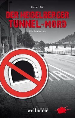 Der Heidelberger Tunnel-Mord von Bär,  Hubert