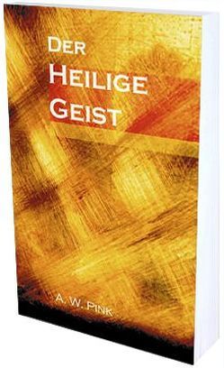 Der Heilige Geist von Beese,  Hans C, Pink,  Arthur W