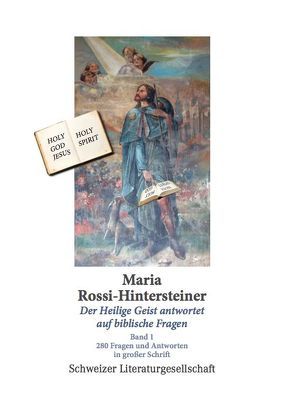 Der Heilige Geist antwortet auf Biblische Fragen! (Band 1) von Rossi-Hintersteiner,  Maria