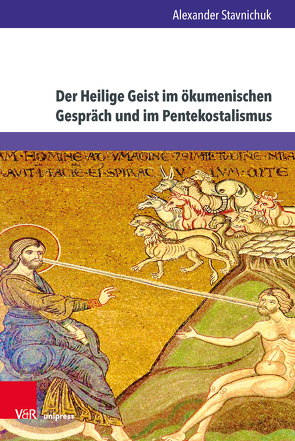 Der Heilige Geist im ökumenischen Gespräch und im Pentekostalismus von Stavnichuk,  Alexander