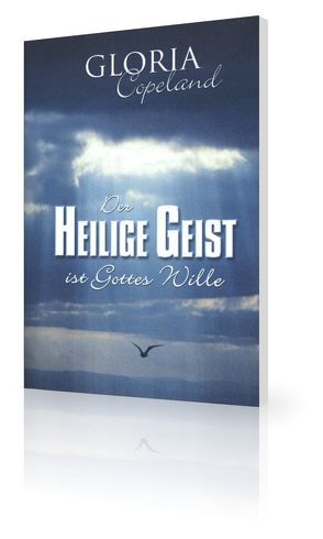 Der Heilige Geist ist Gottes Wille von Copeland,  Gloria