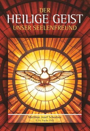 Der heilige Geist unser Seelenfreund von Scheeben,  Matthias Josef