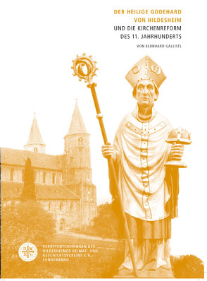 Der Heilige Godehard von Hildesheim und die Kirchenreform des 11. Jahrhunderts von Gallistl,  Bernhard
