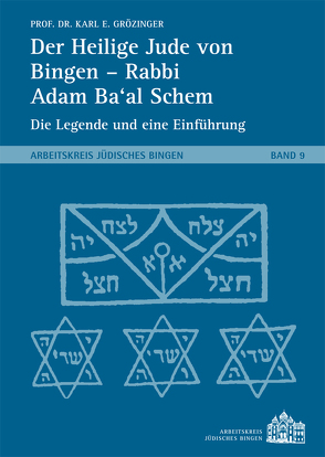 Der Heilige Jude von Bingen – Rabbi Adam Ba’al Schem von Prof. Dr. Grözinger,  Karl E.