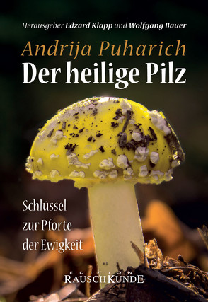 Der Heilige Pilz von Bauer,  Wolfgang, Klapp,  Edzard, Puharich,  Andrija
