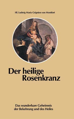 Der heilige Rosenkranz von Grignion,  Ludwig Maria