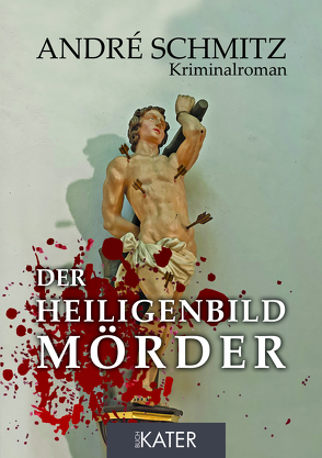 Der Heiligenbildmörder von Schmitz,  André