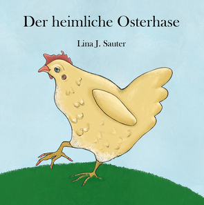 Der heimliche Osterhase von Sauter,  Lina J.