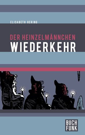 Der Heinzelmännchen Wiederkehr von Hering,  Elisabeth, Nebehosteny,  Fidel