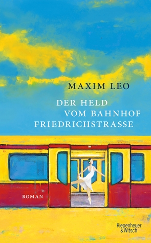 Der Held vom Bahnhof Friedrichstraße von Leo,  Maxim