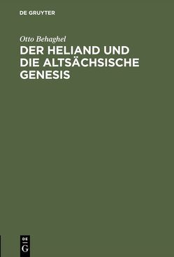 Der Heliand und die altsächsische Genesis von Behaghel,  Otto
