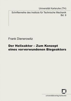 Der Helixaktor – Zum Konzept eines vorverwundenen Biegeaktors von Dienerowitz,  Frank
