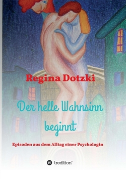 Der helle Wahnsinn beginnt von Dotzki,  Regina