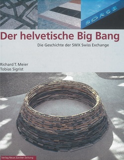 Der helvetische Big Bang von Meier,  Richard T., Sigrist,  Tobias