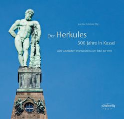 Der Herkules – 300 Jahre in Kassel von Schroeder,  Joachim