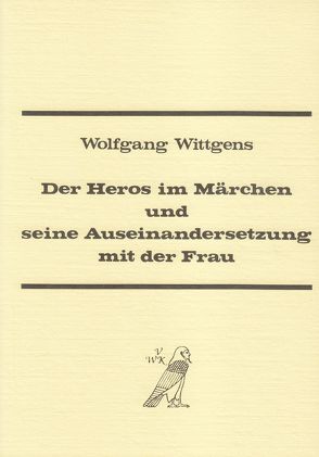 Der Heros im Märchen und seine Auseinandersetzung mit der Frau von Wittgens,  Wolfgang