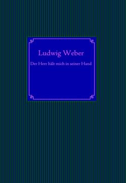 Der Herr hält mich in seiner Hand von Weber,  Ludwig