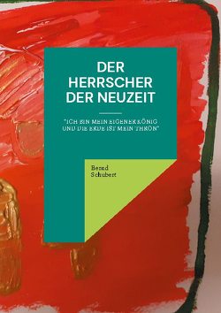 Der Herrscher der Neuzeit von Schubert,  Bernd