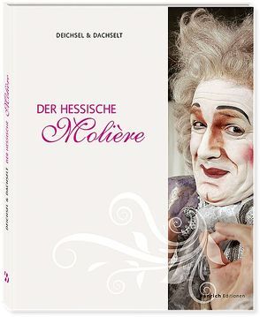 Der Hessische Molière von Braun,  Karlheinz, Dachselt,  Rainer, Deichsel,  Wolfgang, Reuß,  Maik