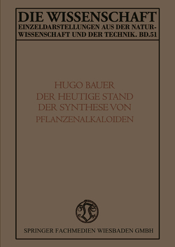 Der Heutige Stand der Synthese von Pflanzenalkaloiden von Bauer,  Karl Hugo