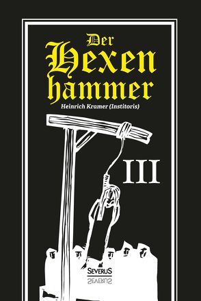 Der Hexenhammer: Malleus Maleficarum. Dritter Teil von Krämer,  Heinrich