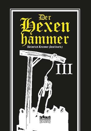Der Hexenhammer: Malleus Maleficarum. Dritter Teil von Krämer,  Heinrich