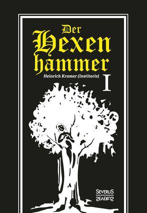 Der Hexenhammer: Malleus Maleficarum. Erster Teil von Krämer,  Heinrich