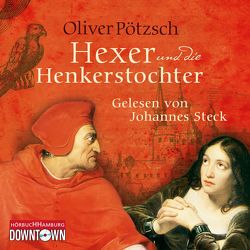 Der Hexer und die Henkerstochter (Die Henkerstochter-Saga 4) von Pötzsch,  Oliver, Steck,  Johannes